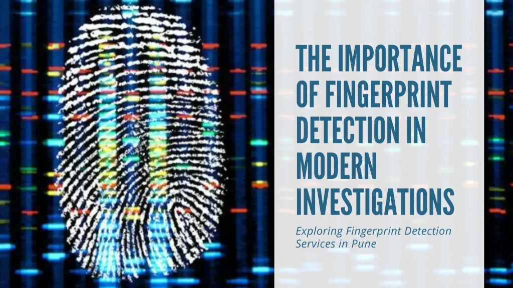 The Importance of Fingerprint Detection in Modern Investigations