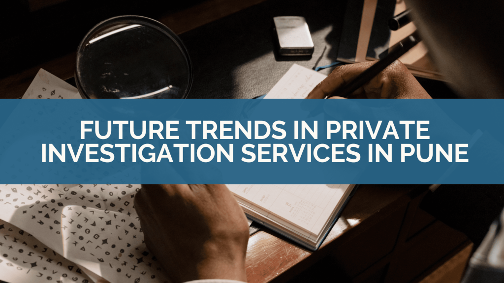 Future Trends in Private Investigation Services in Pune